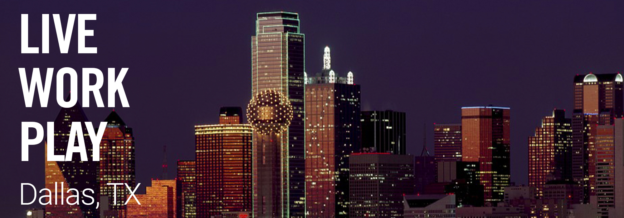 Live Work Play in Dallas TX
