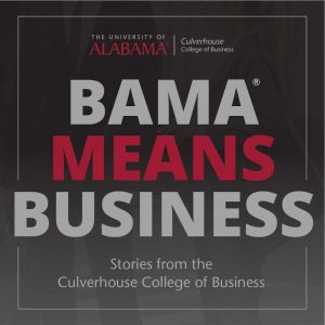 The Culverhouse College of Business presents Bama Means Business the podcast