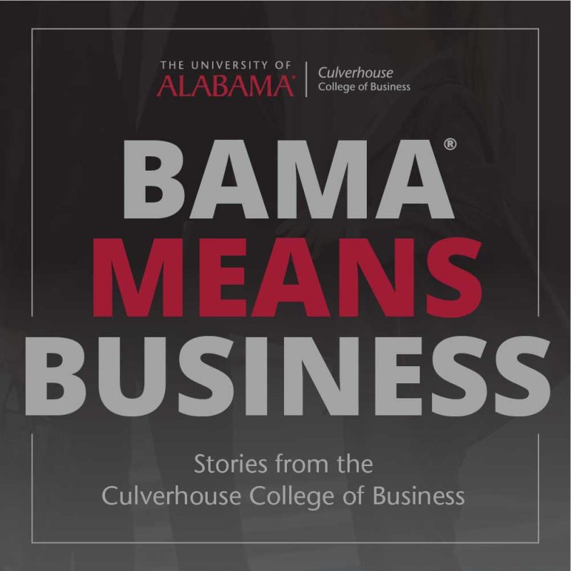 The Culverhouse College of Business presents Bama Means Business the podcast